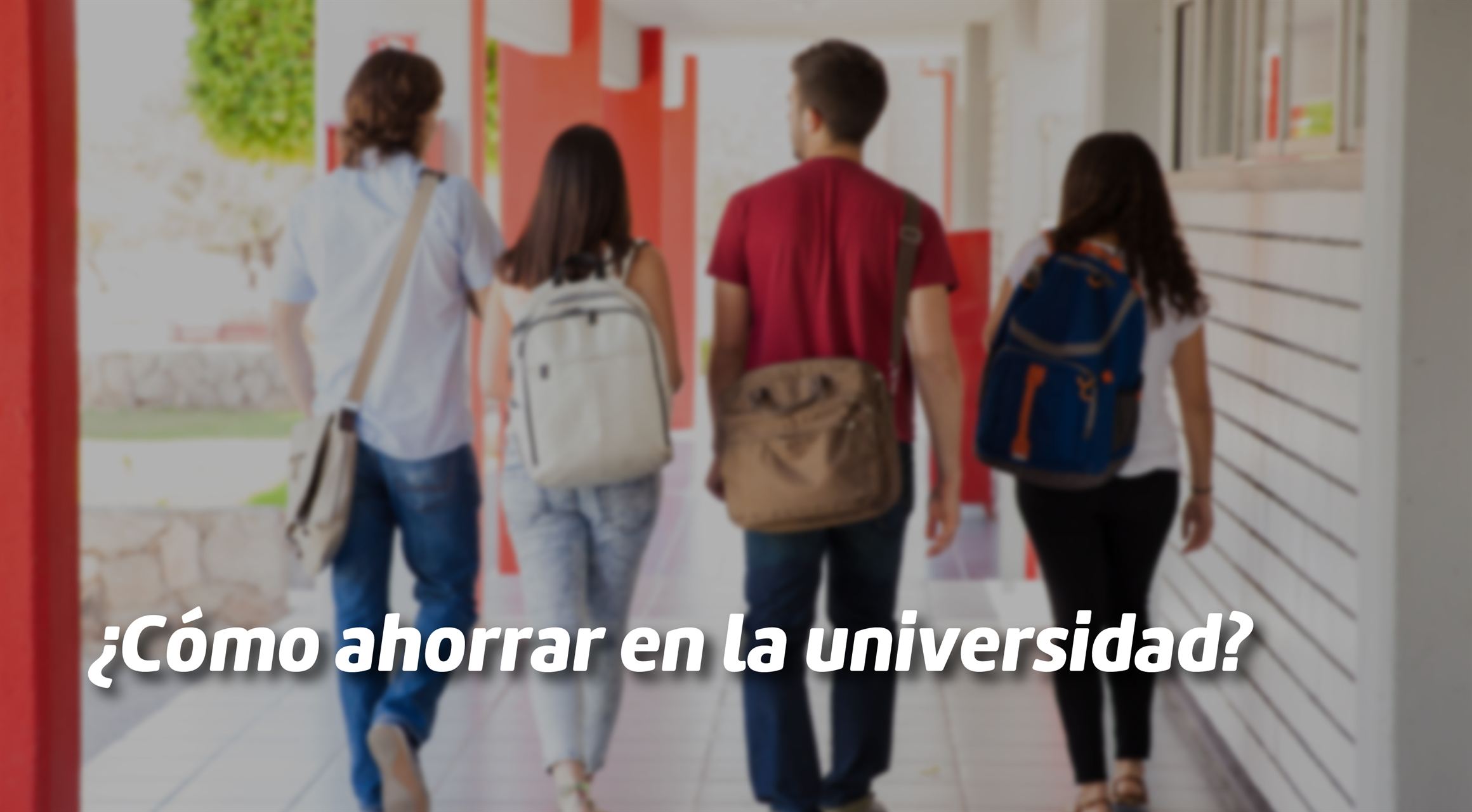 ¿Cómo ahorrar en la universidad?